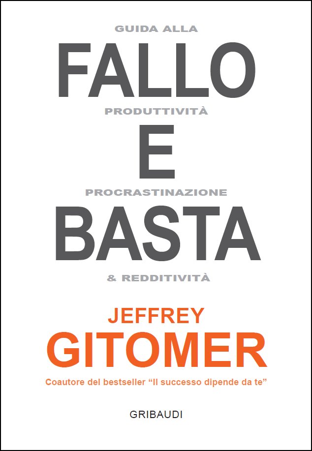 Jeffrey Gitomer - Fallo e basta - Clicca l'immagine per chiudere